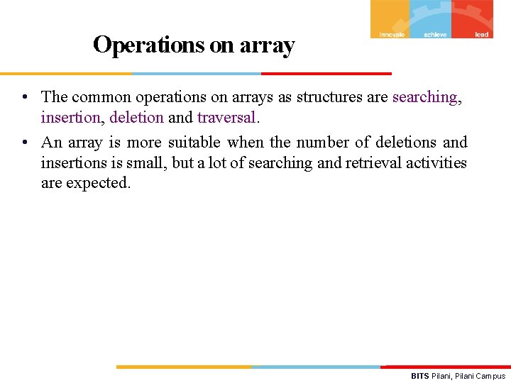Operations on array • The common operations on arrays as structures are searching, insertion,