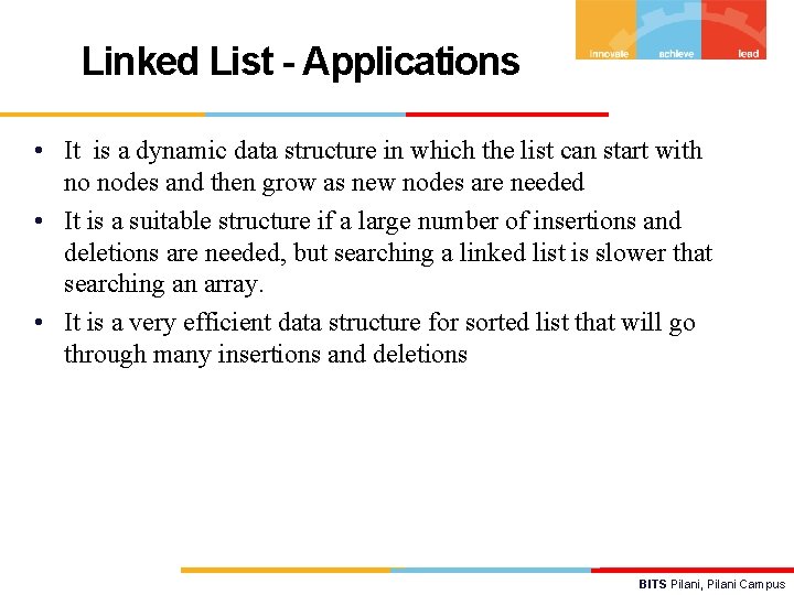 Linked List - Applications • It is a dynamic data structure in which the