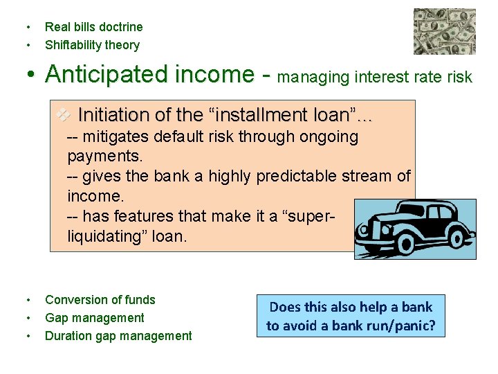  • • Real bills doctrine Shiftability theory • Anticipated income - managing interest