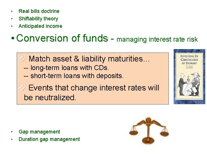  • • • Real bills doctrine Shiftability theory Anticipated income • Conversion of