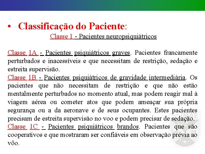  • Classificação do Paciente: Classe 1 - Pacientes neuropsiquiátricos Classe 1 A -