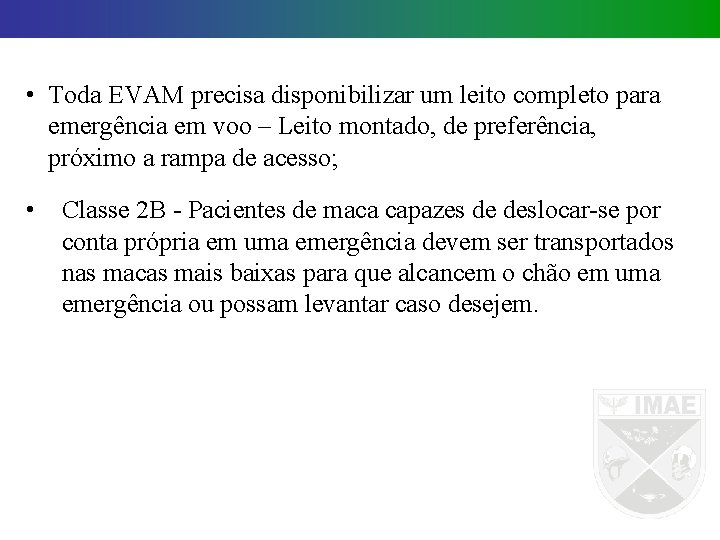  • Toda EVAM precisa disponibilizar um leito completo para emergência em voo –