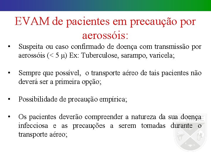 EVAM de pacientes em precaução por aerossóis: • Suspeita ou caso confirmado de doença