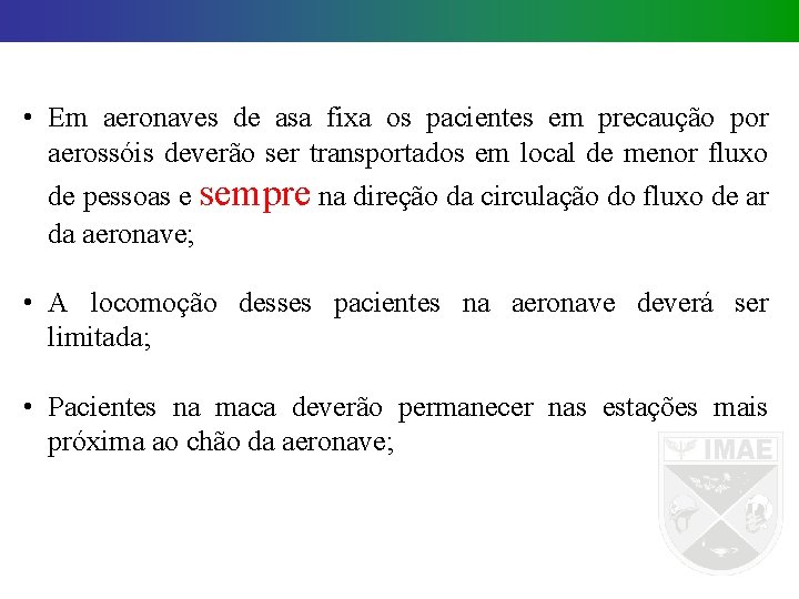  • Em aeronaves de asa fixa os pacientes em precaução por aerossóis deverão