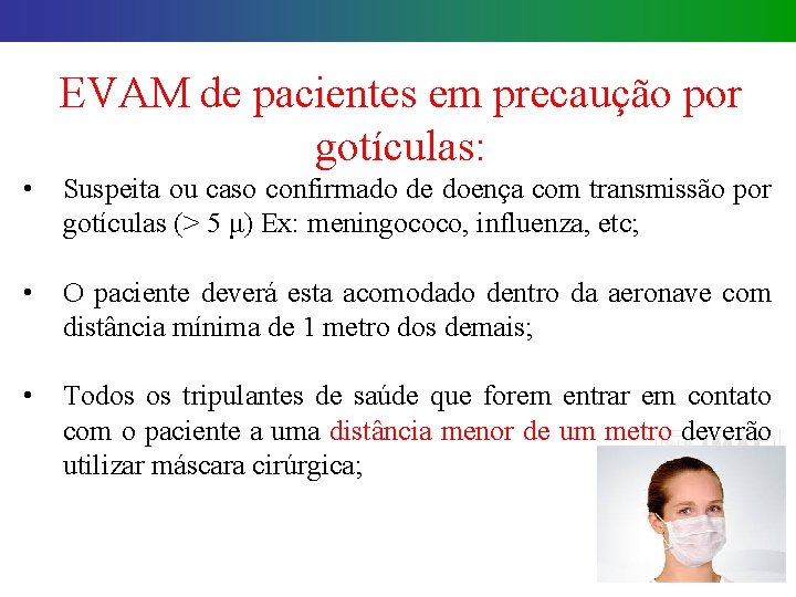 EVAM de pacientes em precaução por gotículas: • Suspeita ou caso confirmado de doença