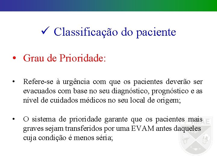 ü Classificação do paciente • Grau de Prioridade: • Refere-se à urgência com que