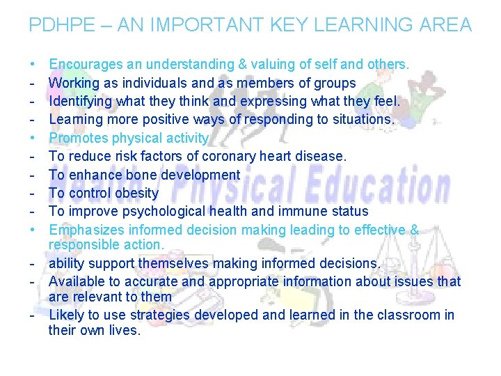 PDHPE – AN IMPORTANT KEY LEARNING AREA • • • - Encourages an understanding