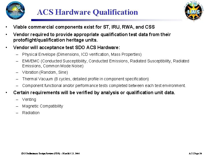ACS Hardware Qualification • Viable commercial components exist for ST, IRU, RWA, and CSS