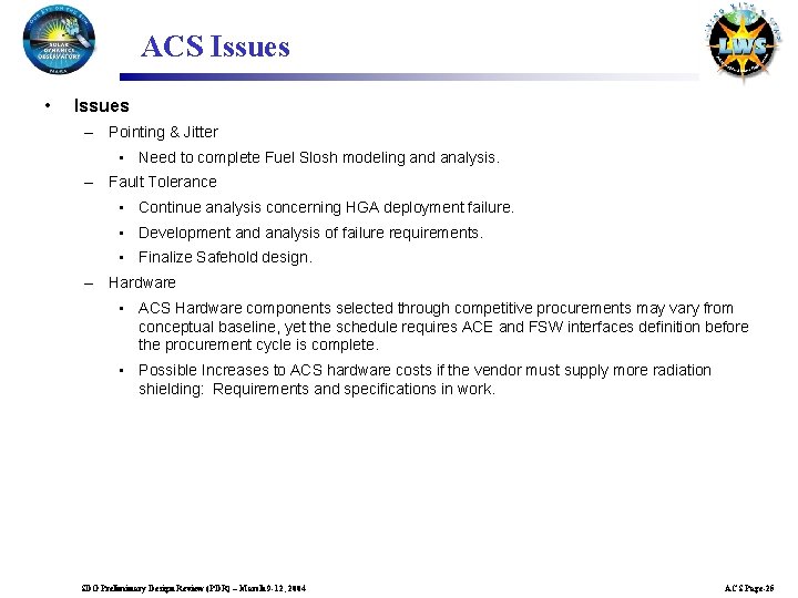 ACS Issues • Issues – Pointing & Jitter • Need to complete Fuel Slosh