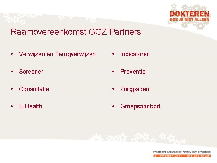 Raamovereenkomst GGZ Partners • Verwijzen en Terugverwijzen • Indicatoren • Screener • Preventie •