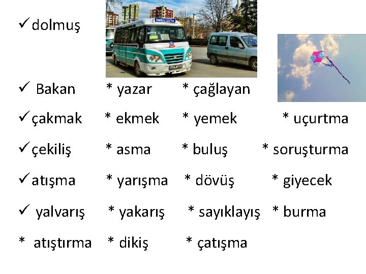 ü dolmuş ü Bakan * yazar * çağlayan ü çakmak * ekmek * yemek