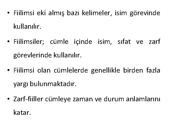  • Fiilimsi eki almış bazı kelimeler, isim görevinde kullanılır. • Fiilimsiler; cümle içinde