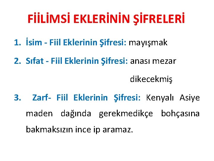 FİİLİMSİ EKLERİNİN ŞİFRELERİ 1. İsim - Fiil Eklerinin Şifresi: mayışmak 2. Sıfat - Fiil