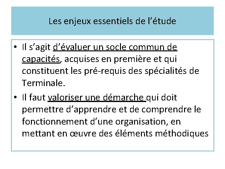 Les enjeux essentiels de l’étude • Il s’agit d’évaluer un socle commun de capacités,