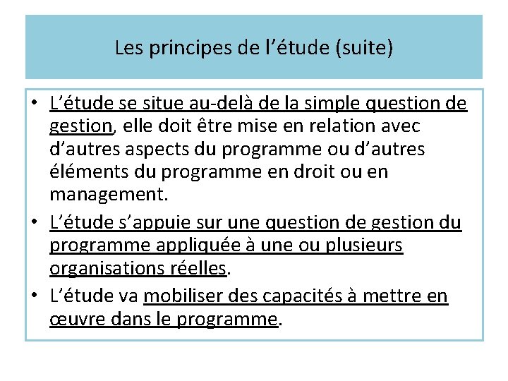 Les principes de l’étude (suite) • L’étude se situe au-delà de la simple question