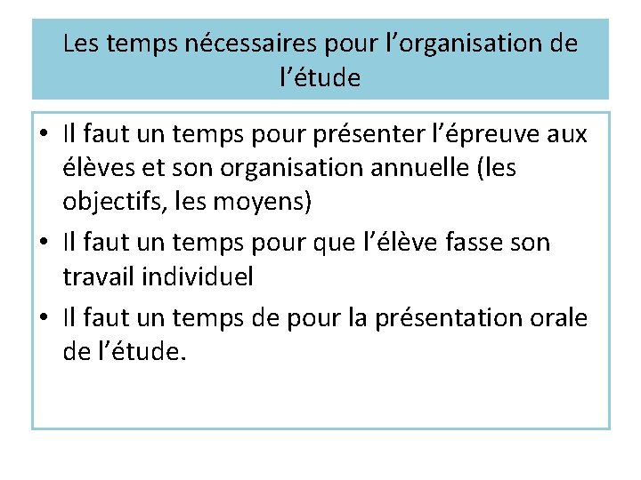 Les temps nécessaires pour l’organisation de l’étude • Il faut un temps pour présenter