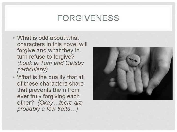 FORGIVENESS • What is odd about what characters in this novel will forgive and