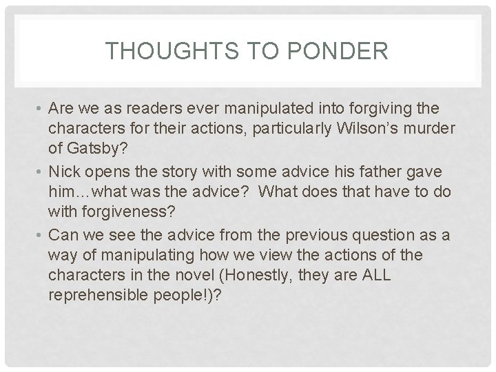 THOUGHTS TO PONDER • Are we as readers ever manipulated into forgiving the characters