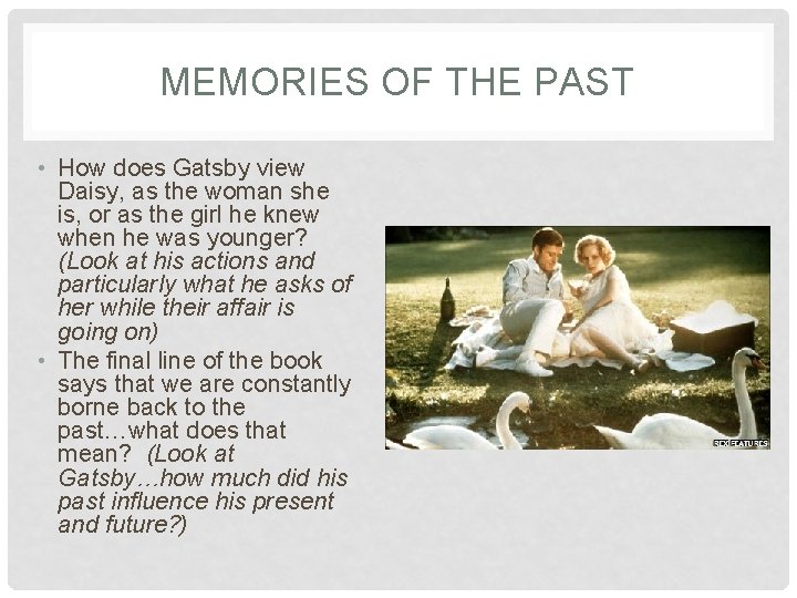 MEMORIES OF THE PAST • How does Gatsby view Daisy, as the woman she