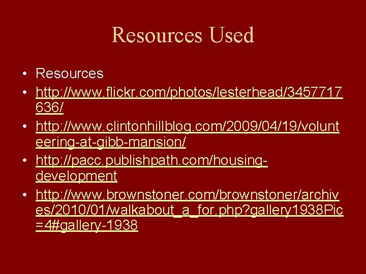 Resources Used • Resources • http: //www. flickr. com/photos/lesterhead/3457717 636/ • http: //www. clintonhillblog.