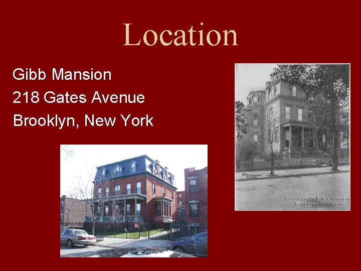 Location Gibb Mansion 218 Gates Avenue Brooklyn, New York 