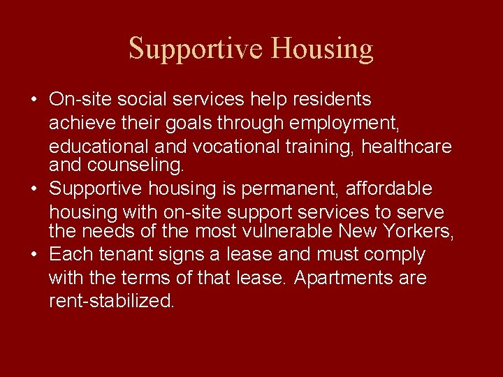 Supportive Housing • On-site social services help residents achieve their goals through employment, educational