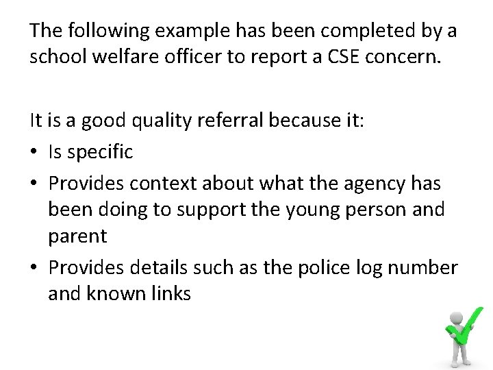 The following example has been completed by a school welfare officer to report a
