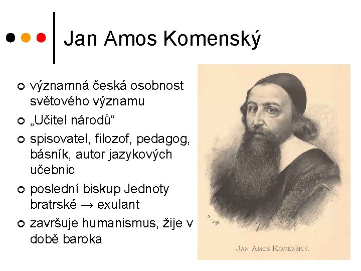 Jan Amos Komenský ¢ ¢ ¢ významná česká osobnost světového významu „Učitel národů“ spisovatel,