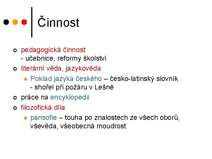 Činnost ¢ ¢ pedagogická činnost - učebnice, reformy školství literární věda, jazykověda l Poklad