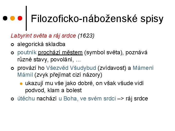 Filozoficko-náboženské spisy Labyrint světa a ráj srdce (1623) ¢ alegorická skladba ¢ poutník prochází