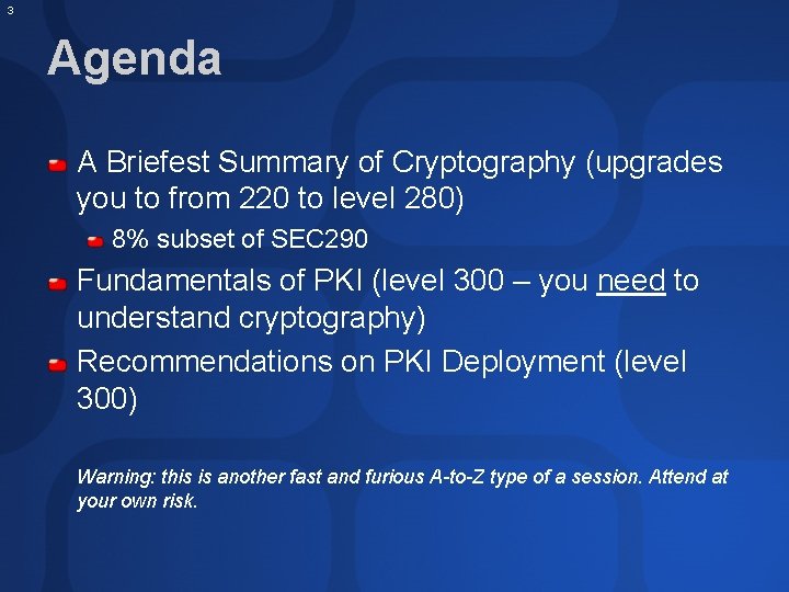 3 Agenda A Briefest Summary of Cryptography (upgrades you to from 220 to level