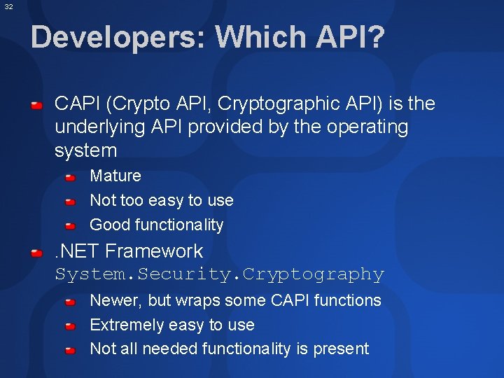 32 Developers: Which API? CAPI (Crypto API, Cryptographic API) is the underlying API provided