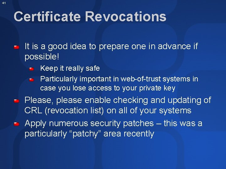 41 Certificate Revocations It is a good idea to prepare one in advance if