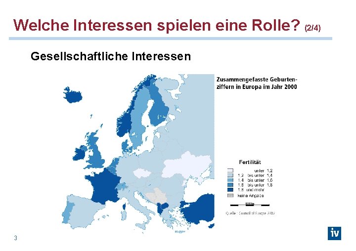 Welche Interessen spielen eine Rolle? (2/4) Gesellschaftliche Interessen 3 