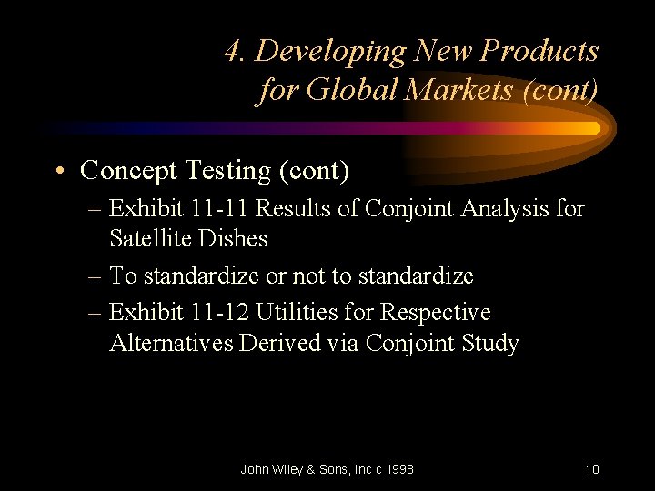 4. Developing New Products for Global Markets (cont) • Concept Testing (cont) – Exhibit