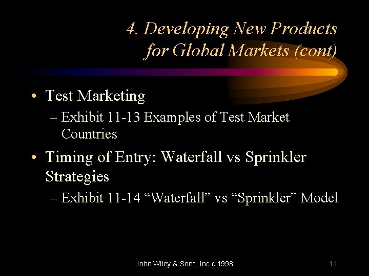 4. Developing New Products for Global Markets (cont) • Test Marketing – Exhibit 11