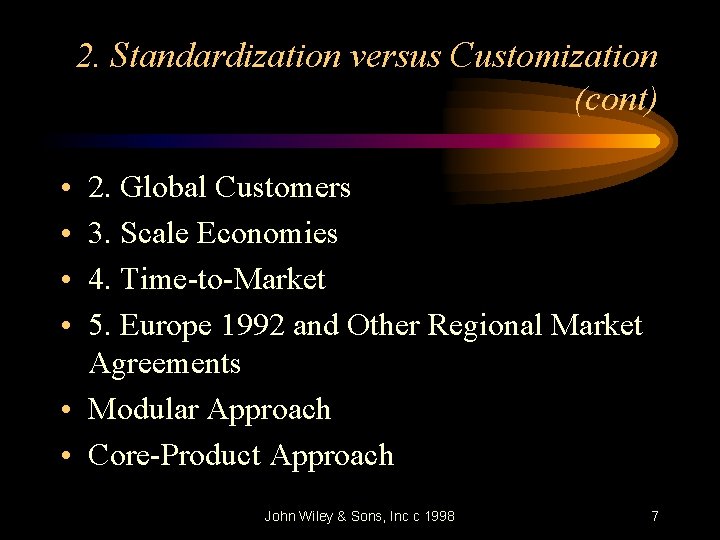 2. Standardization versus Customization (cont) • • 2. Global Customers 3. Scale Economies 4.