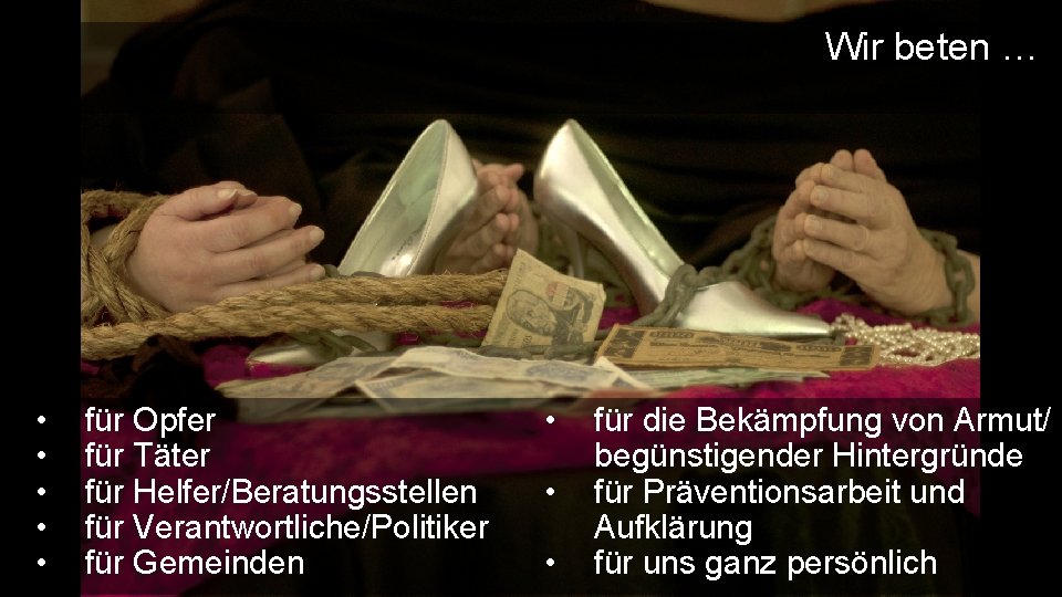 Wir beten … • • • für Opfer für Täter für Helfer/Beratungsstellen für Verantwortliche/Politiker