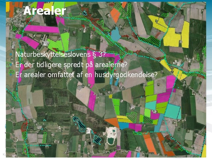 Arealer § Naturbeskyttelseslovens § 3? § Er der tidligere spredt på arealerne? § Er