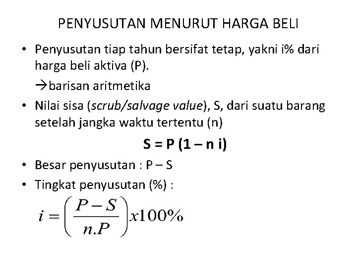 PENYUSUTAN MENURUT HARGA BELI • Penyusutan tiap tahun bersifat tetap, yakni i% dari harga