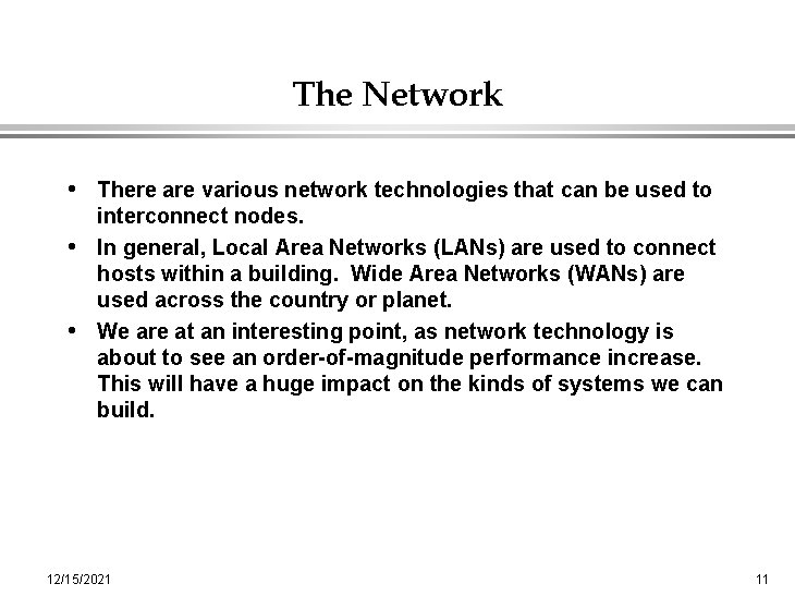 The Network • There are various network technologies that can be used to interconnect