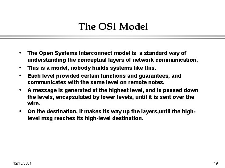 The OSI Model • The Open Systems Interconnect model is a standard way of