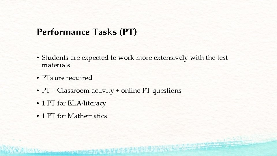 Performance Tasks (PT) • Students are expected to work more extensively with the test