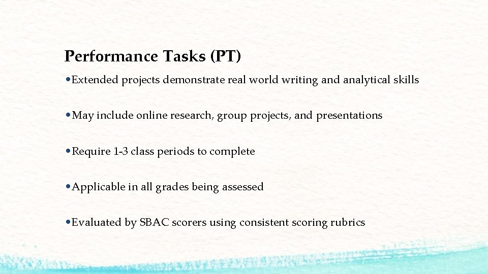 Performance Tasks (PT) • Extended projects demonstrate real world writing and analytical skills •