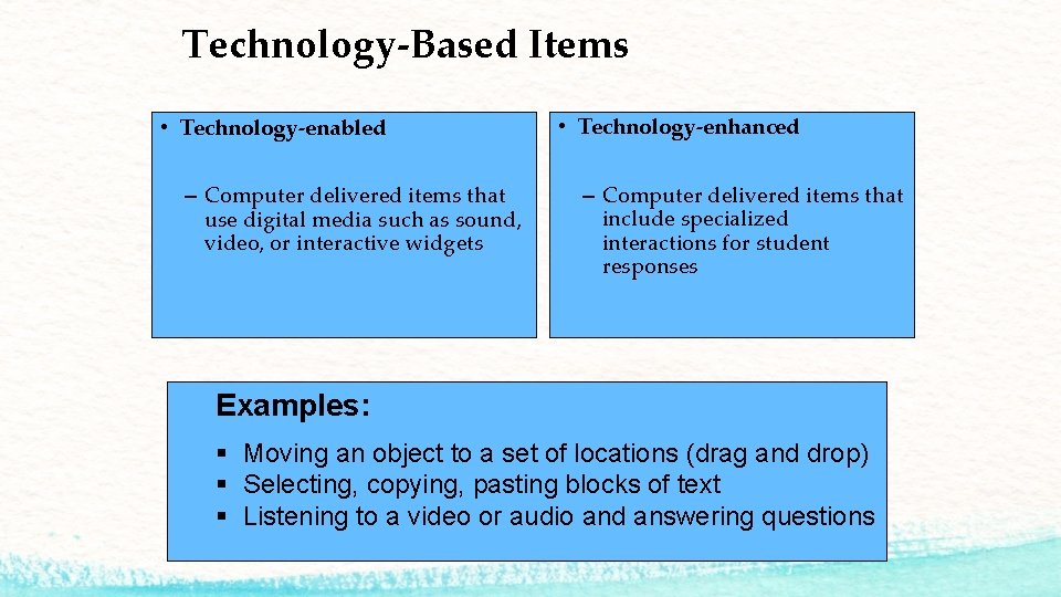 Technology-Based Items • Technology-enabled – Computer delivered items that use digital media such as