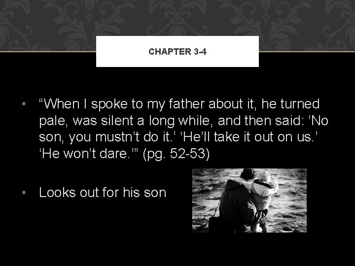 CHAPTER 3 -4 • “When I spoke to my father about it, he turned