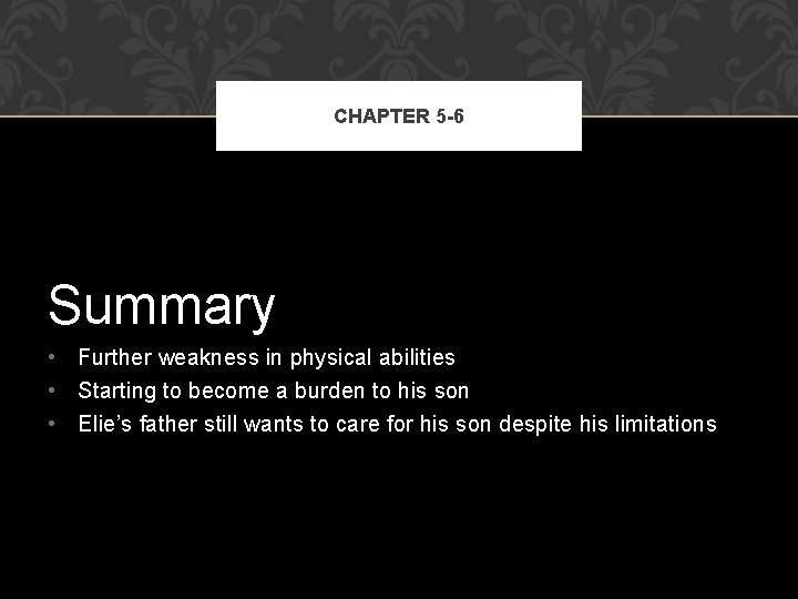 CHAPTER 5 -6 Summary • Further weakness in physical abilities • Starting to become