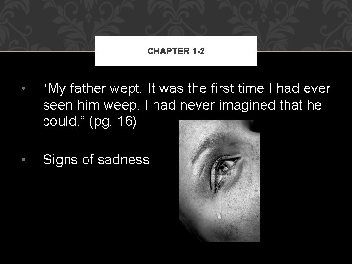 CHAPTER 1 -2 • “My father wept. It was the first time I had