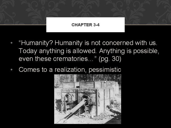 CHAPTER 3 -4 • “Humanity? Humanity is not concerned with us. Today anything is