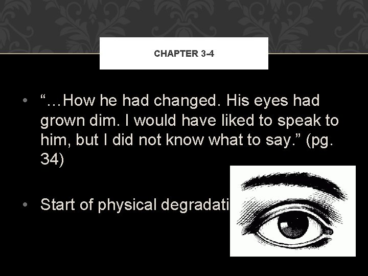 CHAPTER 3 -4 • “…How he had changed. His eyes had grown dim. I